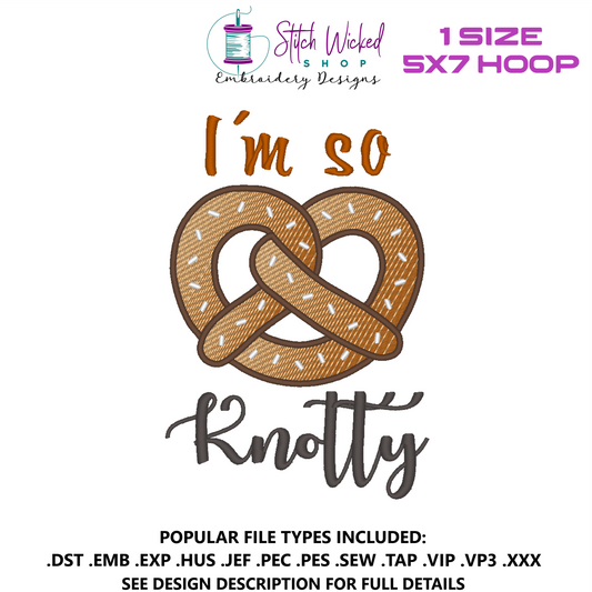 I'm So Knotty Kitchen Towel Embroidery Design, Funny Embroidery File, 5 X 7 Hoop