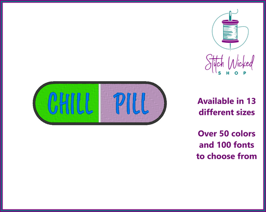 Chill Pill Custom Color Embroidered Patch, Sew On and Iron On Custom Patches, 13 Size Options